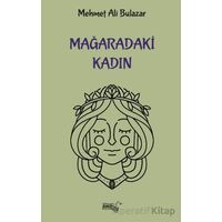 Mağaradaki Kadın - Mehmet Ali Bulazar - Sınırsız Kitap