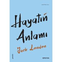 Hayatın Anlamı - Jack London - Epona Kitap