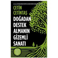Doğadan Destek Almanın Gizemli Sanatı - Çetin Çetintaş - Destek Yayınları