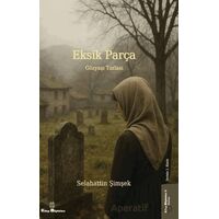 Eksik Parça 2 - Gözyaşı Tarlası - Selahattin Şimşek - Kitap Müptelası Yayınları