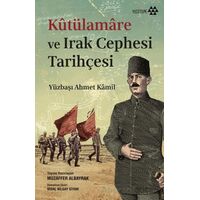 Kutülamare ve Irak Cephesi Tarihçesi - Yüzbaşı Ahmet Kamil - Yeditepe Yayınevi