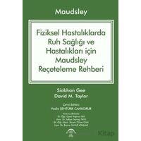 Maudsley Fiziksel Hastalıklarda Ruh Sağlığı ve Hastalıkları için Reçeteleme Rehberi