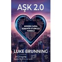Aşk 2.0 – Modern Çağda Romantik Eylemlilik Formülü - Luke Brunning - Minotor Kitap
