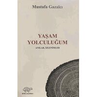 Yaşam Yolculuğum - Mustafa Gazalcı - Ürün Yayınları