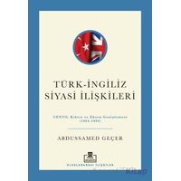 Türk - İngiliz Siyasi İlişkileri - Abdussamed Geçer - Timaş Akademi