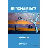 Beni Yazdıklarım Büyüttü - Başar Şeker - Karahan Kitabevi