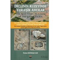 Diclenin Kuzeyinde Yerleşik Avcılar - Özlem Ekinbaş Can - Bilgin Kültür Sanat Yayınları