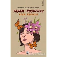 Yaşam Koşucusu - Atom Karınca - Meryem Kula Pirinçtane - Karina Yayınevi