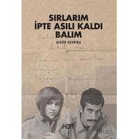 Sırlarım İpte Asılı Kaldı Balım - Aygün Kevrina - Kor Kitap