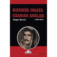 Kozmik Odaya Uzanan Anılar 1960-1991) - Özgür Karslı - Ulak Yayıncılık