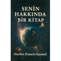 Senin Hakkında Bir Kitap - Charles Francis Haanel - Tudor Kitap