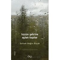 Hüzün Şehrine Açılan Kapılar - Saltuk Buğra Bıçak - Çıra Yayınları