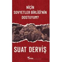 Niçin Sovyetler Birliği’nin Dostuyum? - Suat Derviş - Yazılama Yayınevi