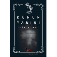 Dünün Yarını - Elif Aytaç - Öğretmen Yazarlar