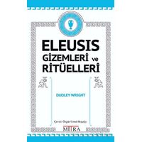 Eleusis Gizemleri ve Ritüelleri - Dudley Wright - Mitra Yayınları