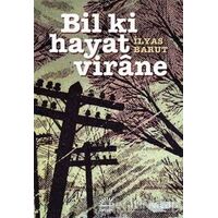 Bil Ki Hayat Virane - İlyas Barut - İletişim Yayınevi