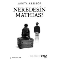 Neredesin Mathias? - Agota Kristof - Can Yayınları