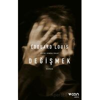 Değişmek - Edouard Louis - Can Yayınları