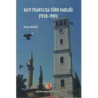 Batı Trakyada Türk Varlığı (1930-1981) - Melih Akdeniz - Atatürk Araştırma Merkezi