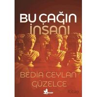Bu Çağın İnsanı - Bedia Ceylan Güzelce - Çınar Yayınları