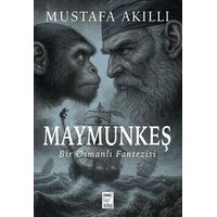 Maymunkeş Bir Osmanlı Fantezisi - Mustafa Akıllı - Telos Yayıncılık