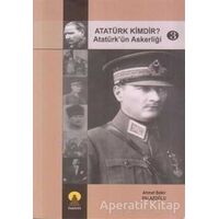 Atatürk Kimdir? Atatürk’ün Askerliği 3 - Ahmet Bekir Palazoğlu - Ebabil Yayınları