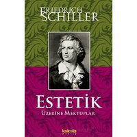 Estetik Üzerine Mektuplar - Friedrich von Schiller - Kaknüs Yayınları