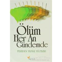 Ölüm Her An Gündemde - Feridun Yılmaz Yüceler - Alperen Yayınları