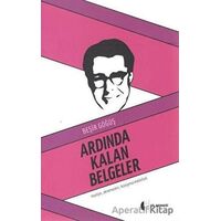 Ardında Kalan Belgeler - Beşir Göğüş - Dil Derneği Kitapları