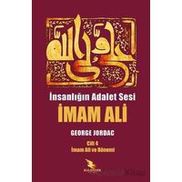 İnsanlığın Adalet Sesi İmam Ali 4. Cilt - George Jordac - Kalender Yayınevi