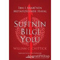Sufi’nin Bilgi Yolu - William C. Chittick - Okuyan Us Yayınları