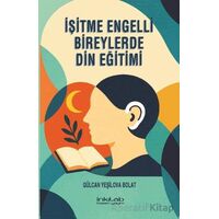 İşitme Engelli Bireylerde Din Eğitimi - Gülcan Yeşilova Bolat - İnkılab Yayınları