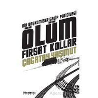Ölüm Fırsat Kollar - Çağatay Yaşmut - Maceraperest Kitaplar