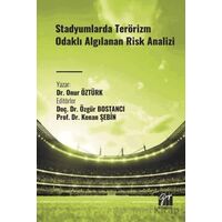 Stadyumlarda Terörizm Odaklı Algılanan Risk Analizi - Onur Öztürk - Gazi Kitabevi