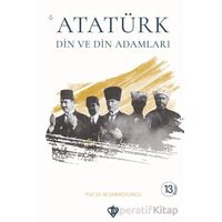 Atatürk Din ve Din Adamları - Ali Sarıkoyuncu - Türkiye Diyanet Vakfı Yayınları