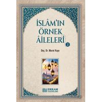 İslamın Örnek Aileleri - 2 - Murat Kaya - Erkam Yayınları