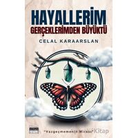 Hayallerim Gerçeklerimden Büyüktü - Celal Karaarslan - Siyah Beyaz Yayınları