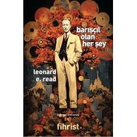 Barışçıl Olan Her Şey - Leonard E. Read - Fihrist Kitap