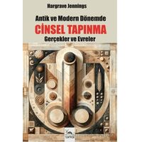 Antik ve Modern Dönemde Cinsel Tapınma - Hargrave Jennings - Sarmal Kitabevi