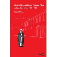 Kürt Milliyetçiliğinin Ortaya Çıkışı ve Şeyh Said İsyanı, 1880 - 1925