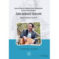 Somut Olmayan Kültürel Miras Bağlamında Yaşayan İnsan Hazinesi Aşık Maksut Feryadı (Hayatı, Sanatı v