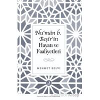 Nu‘man b. Beşir’in Hayatı ve Faaliyetleri - Mehmet Selvi - Eski Yeni Yayınları