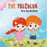 Eve Yolculuk - Betsy Sullam Halfon - Luna Çocuk Yayınları
