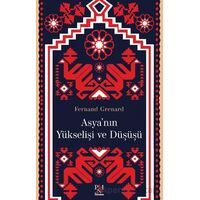 Asya’nın Yükselişi ve Düşüşü - Fernand Grenard - Panama Yayıncılık