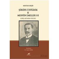 Mustafa Reşid Şükûfe-i İstiğrâk & Medfûn Emeller I - II (Giriş-Aktarım-Sözlük)