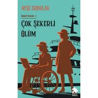 Çok Şekerli Ölüm - Ayşe Erbulak - Eksik Parça Yayınları