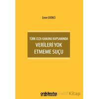 Türk Ceza Kanunu Kapsamında Verileri Yok Etmeme Suçu - Emre Ekinci - On İki Levha Yayınları