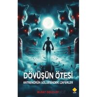 Dövüşün Ötesi Antrenörün Gölgesindeki Zaferler - Murat Delikurt - Duvar Kitabevi