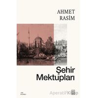 Şehir Mektupları - Ahmet Rasim - Ketebe Yayınları