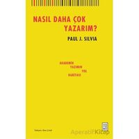 Nasıl Daha Çok Yazarım? - Paul J. Silvia - Ketebe Yayınları